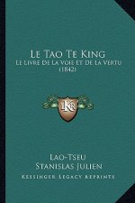 Le Tao Te King: Le Livre De La Voie Et De La Vertu (1842)