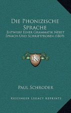 Die Phonizische Sprache: Entwurf Einer Grammatik Nebst Sprach-Und Schriftproben (1869)