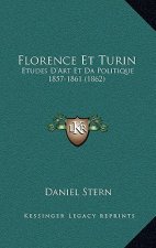 Florence Et Turin: Etudes D'Art Et Da Politique 1857-1861 (1862)