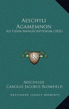 Aeschyli Agamemnon: Ad Fidem Manuscriptorum (1826)