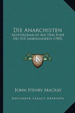 Die Anarchisten: Kulturgemalde Aus Dem Ende Des XIX Jahrhunderts (1903)