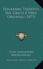 Epigrammi Tradotti Dal Greco E Versi Originali (1877)