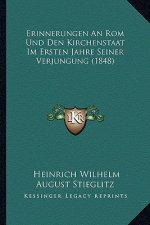 Erinnerungen An Rom Und Den Kirchenstaat Im Ersten Jahre Seiner Verjungung (1848)