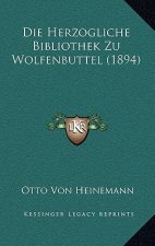 Die Herzogliche Bibliothek Zu Wolfenbuttel (1894)
