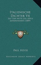 Italienische Dichter V4: Seit Der Mitte Des 18ten Jahrhunderts (1889)