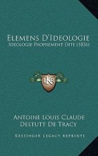 Elemens D'Ideologie: Ideologie Proprement Dite (1826)