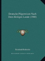 Deutsche Pilgerreisen Nach Dem Heiligen Lande (1900)