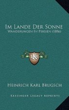 Im Lande Der Sonne: Wanderungen In Persien (1886)