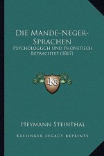 Die Mande-Neger-Sprachen: Psychologisch Und Phonetisch Betrachtet (1867)
