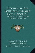 Geschichte Der Deutschen Stamme Part 1, Book 2-3: Und Quaestiones Plinianae Geographicae (1906)
