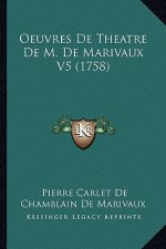 Oeuvres de Theatre de M. de Marivaux V5 (1758)