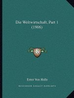 Die Weltwirtschaft, Part 1 (1906)