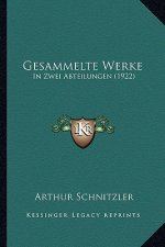 Gesammelte Werke: In Zwei Abteilungen (1922)