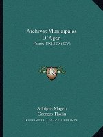 Archives Municipales D'Agen: Chartes, 1189-1328 (1876)