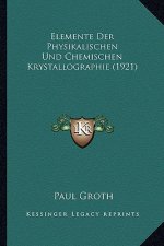 Elemente Der Physikalischen Und Chemischen Krystallographie (1921)
