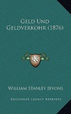 Geld Und Geldverkohr (1876)
