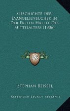 Geschichte Der Evangelienbucher In Der Ersten Halfte Des Mittelalters (1906)