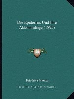 Die Epidermis Und Ihre Abkommlinge (1895)