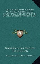 Spachtova Mluvnice Polska; Muluvnice Ruskeho Jazyka; Kurzer, Fasslicher Unterricht In Der Franzosischen Sprache (1865)