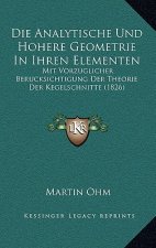 Die Analytische Und Hohere Geometrie In Ihren Elementen: Mit Vorzuglicher Berucksichtigung Der Theorie Der Kegelschnitte (1826)