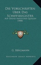 Die Vorschriften Uber Das Schiffsregister: Auf Grund Amtlicher Quellen (1884)