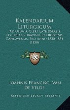 Kalendarium Liturgicum: Ad Usum A Cleri Cathedralis Ecclesiae S. Bavonis Et Dioecesis Gandavensis, Pro Anno 1830-1834 (1830)