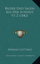 Bilder Und Sagen Aus Der Schweiz V1-2 (1842)