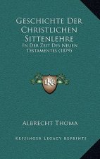 Geschichte Der Christlichen Sittenlehre: In Der Zeit Des Neuen Testamentes (1879)