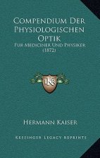 Compendium Der Physiologischen Optik: Fur Mediciner Und Physiker (1872)