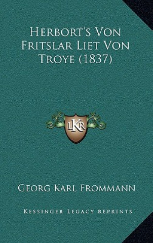 Herbort's Von Fritslar Liet Von Troye (1837)