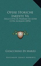 Opere Storiche Inedite V6: Sulla Citta Di Palermo Ed Altre Citta Siciliane (1876)