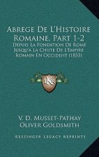 Abrege De L'Histoire Romaine, Part 1-2: Depuis La Fondation De Rome Jusqu'a La Chute De L'Empire Romain En Occident (1833)