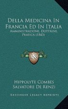 Della Medicina In Francia Ed In Italia: Amministrazione, Dottrine, Pratica (1843)