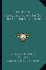 Deutsche Munzgeschichte Bis Zu Der Ottonenzeit (1860)