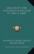 Geschichte Der Civilation In England V1, Part 2 (1860)