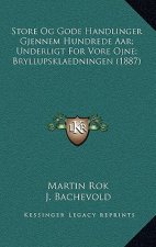 Store Og Gode Handlinger Gjennem Hundrede Aar; Underligt For Vore Ojne; Bryllupsklaedningen (1887)