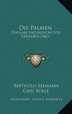 Die Palmen: Populare Naturgeschichte Derselben (1863)