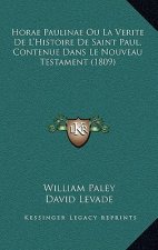Horae Paulinae Ou La Verite De L'Histoire De Saint Paul, Contenue Dans Le Nouveau Testament (1809)