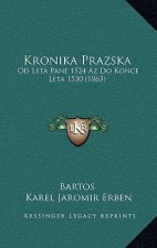Kronika Prazska: Od Leta Pane 1524 Az Do Konce Leta 1530 (1863)
