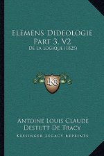 Elemens Dideologie Part 3, V2: de La Logique (1825)