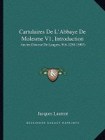 Cartulaires De L'Abbaye De Molesme V1, Introduction: Ancien Diocese De Langres, 916-1250 (1907)