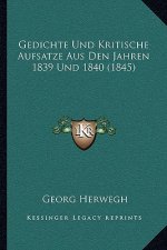 Gedichte Und Kritische Aufsatze Aus Den Jahren 1839 Und 1840 (1845)