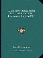 A Talalmanyi Szabadalmakrol Szolo 1895. Evi XXXVII. Torvenyczikk Revisioja (1905)