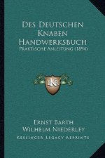 Des Deutschen Knaben Handwerksbuch: Praktische Anleitung (1894)