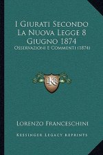 I Giurati Secondo La Nuova Legge 8 Giugno 1874: Osservazioni E Commenti (1874)