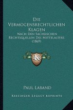 Die Vermogensrechtlichen Klagen: Nach Den Sachsischen Rechtsquellen Des Mittelalters (1869)