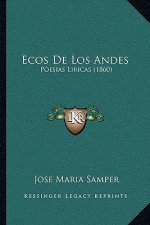 Ecos De Los Andes: Poesias Liricas (1860)
