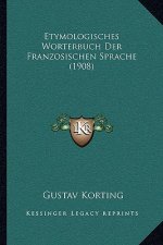 Etymologisches Worterbuch Der Franzosischen Sprache (1908)