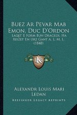 Buez Ar Pevar Mab Emon, Duc D'Ordon: Laqet E Form Eun Dragedi, Ha Reizet En Urz Gant A. L. M. L. (1848)
