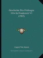 Geschichte Des Feldzuges 1814 In Frankreich V1 (1903)